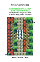 Multimodality in Canadian Black Feminist Writing: Orality and the Body in the Work of Harris, Philip, Allen, and Brand 9042026863 Book Cover