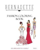 Bernadette Fashion Coloring Book: Designs of Gowns and Cocktail Dresses 1535293780 Book Cover
