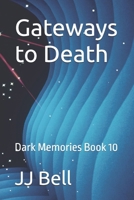 Gateways to Death: Dark Memories Book 10 B0HGQ5TFYC Book Cover