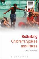 Rethinking Children's Spaces and Places 1472581474 Book Cover