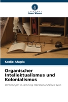 Organischer Intellektualismus und Kolonialismus: Vertretungen in Lamming, Marshall und Cook-Lynn 6205952947 Book Cover