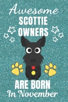 Awesome Scottie Owners Are Born In November: Scottie dog gifts. This Scottie Notebook / Scottie Journal is 6x9in with 110+ lined ruled pages. Great ... Scottie dog Lovers. Scotland Terrier gifts. 1661279406 Book Cover