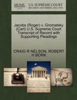 Jacobs (Roger) v. Gromatsky (Carl) U.S. Supreme Court Transcript of Record with Supporting Pleadings 1270615734 Book Cover
