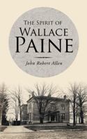 The Spirit of Wallace Paine 1491811226 Book Cover