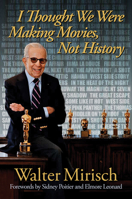 I Thought We Were Making Movies, Not History (Wisconsin Film Studies Wisconsin Film Studies) 0299226409 Book Cover