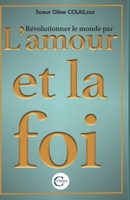 Révolutionner le monde par l'amour et la foi: La force transformante De l'énergie (French Edition) B0DWSTLYHB Book Cover