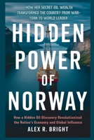 HIDDEN POWER OF NORWAY: How Her Secret Oil Wealth Transformed the Country from War-Torn to World Leader (DISCOVER SOMETHING NEW EVERYDAY) B0GF87W4MW Book Cover