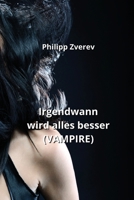 Irgendwann wird alles besser (VAMPIRE) (German Edition) B0CQMGTV1L Book Cover