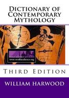 Dictionary of Contemporary Mythology: Third Edition, 2011 1544601409 Book Cover