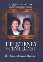 The Journey to Pentecost: A Real Life Story of a Mother's Search for God Through the Eyes of Her Daughter 1477285210 Book Cover