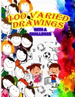 100 VARIED DRAWINGS WITH A CHALLENGE: white paper / size 8.5 x 11 B08LNH6H1T Book Cover