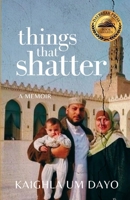 Things That Shatter: A Memoir 1796406333 Book Cover