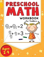 Preschool Math Workbook for Toddlers Ages 2-4: Beginner Math Learning with Fun! Shapes, Numbers and Object Tracing, Counting, Matching & Coloring B088N5HPTR Book Cover