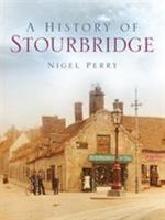 A History of Stourbridge 186077380X Book Cover