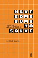 Have Some Sums to Solve: The Compleat Alphametics Book 0895030071 Book Cover