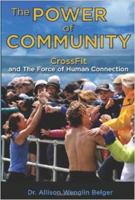 The Power of Community: CrossFit and the Force of Human Connection 1936608731 Book Cover