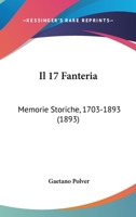 Il 17 Fanteria: Memorie Storiche, 1703-1893 (1893) 1161201866 Book Cover