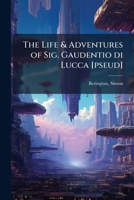 The Life & Adventures of Sig. Gaudentio Di Lucca [Pseud] 1172476829 Book Cover