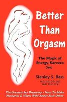 Better Than Orgasm: The Magic of Energy Karezza Sex 143824388X Book Cover
