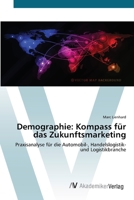 Demographie: Kompass für das Zukunftsmarketing: Praxisanalyse für die Automobil-, Handelslogistik- und Logistikbranche 3639392620 Book Cover