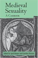Medieval Sexuality: A Casebook (Routledge Medieval Casebooks) 0415809029 Book Cover