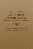 Idea de una nueva historia general de la América Septentrional. Fundada sobre material copioso de figuras, symbolos, caractères, y geroglificos, cantares y manuscritos de autores indios, ultimamente d 0806148330 Book Cover