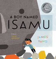 A Boy Named Isamu: A Story of Isamu Noguchi 0593203445 Book Cover