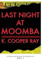 Last Night at Moomba: ACT 1 1484130839 Book Cover