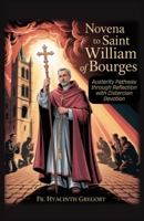 Novena to Saint William of Bourges: Austerity Pathway through Reflection with Cistercian Devotion B0FP5SQVCR Book Cover