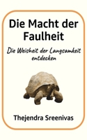 Die Macht der Faulheit: Die Weisheit der Langsamkeit entdecken (German Edition) B0DV3YXJRV Book Cover