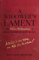 A Widower's Lament: The Pious Meditations of Johann Christoph Oelhafen 1506424805 Book Cover