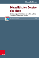 Die Politischen Gesetze Des Mose: Entstehung Und Einflusse Der Politia-judaica-literatur in Der Fruhen Neuzeit (Refo500 Academic Studies, 49) 3525570732 Book Cover