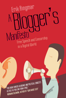 A Blogger's Manifesto: Free Speech and Censorship in the Age of the Internet 1843312883 Book Cover