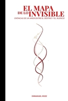 EL MAPA DE LO INVISIBLE: Crónicas de un amor entre el destino y el silencio (Spanish Edition) B0GKNPXCTK Book Cover