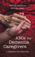 Abcs for Dementia Caregivers: A Handbook for Caregivers 1665735988 Book Cover