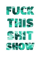 Fuck This Shit Show: 2020 weekly Planner To Track Your Fuckery And Get Shit Done - Swear Words Included! - White Elephant Gag Gift Calendar 167752071X Book Cover