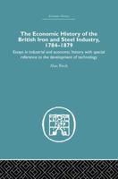 The Economic History of the British Iron and Steel Industry, 1784-1879 113886532X Book Cover