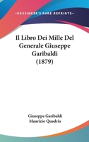 Il Libro Dei Mille del Generale Giuseppe Garibaldi 1481133349 Book Cover