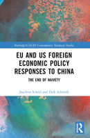 EU and Us Foreign Economic Policy Responses to China: The End of Naivety 1032255552 Book Cover