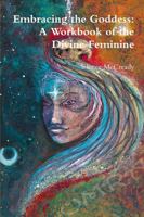 Embracing the Goddess: A Workbook of the Divine Feminine 0359077307 Book Cover