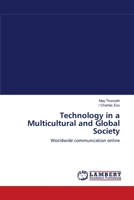Technology in a Multicultural and Global Society: Worldwide communication online 3838303318 Book Cover