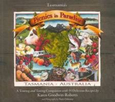 Tasmania's Picnics in Paradise,Tasmania - Australia, A Touring and Tasting Companion with 55 Delicious Recipes 0980635527 Book Cover