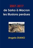 2007-2017, de Sarko � Macron, les illusions perdues 1973282968 Book Cover