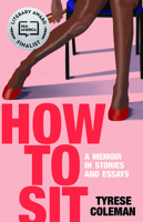 How to Sit: A Memoir in Stories and Essays 0996103767 Book Cover