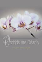 Orchids Are Deadly 1460228111 Book Cover