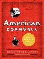 American Cornball: A Laffopedic Guide to the Formerly Funny 0062225170 Book Cover
