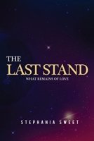 The Last Stand: What Remains of Love B0858TW6HM Book Cover
