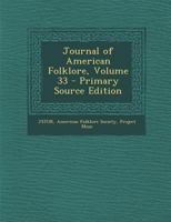 Journal Of American Folklore, Volume 33 1287618383 Book Cover