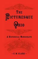 The Picturesque Ohio: A Historical Monograph 0788409832 Book Cover