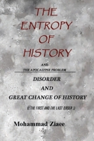 The Entropy of History: The Apocalypse Problem - The First and The Last Order B09SBZZVS9 Book Cover